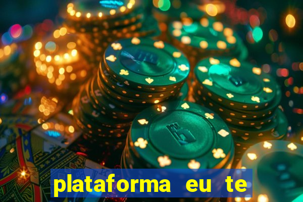 plataforma eu te amo pg